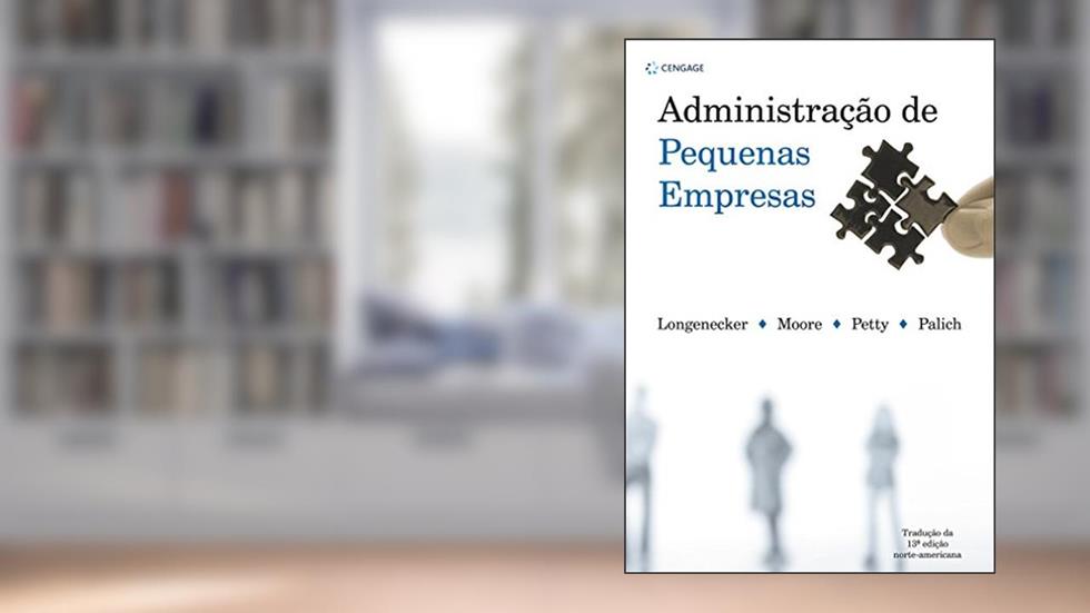 Administração de pequenas empresas, do autor J. G. Longenecker; C. W. Moore; J. W. Pretty; L. E. Palic