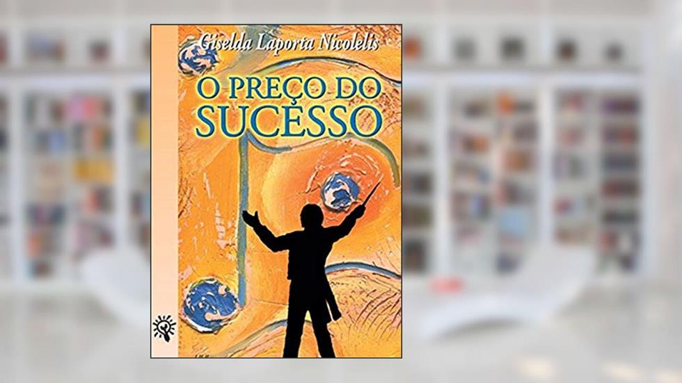 O Preço do Sucesso, do autor Giselda Laporta Nicolelis