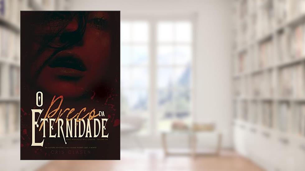 O preço da eternidade: Marcados pelo sangue - Volume 1, do autor Cris Clasen