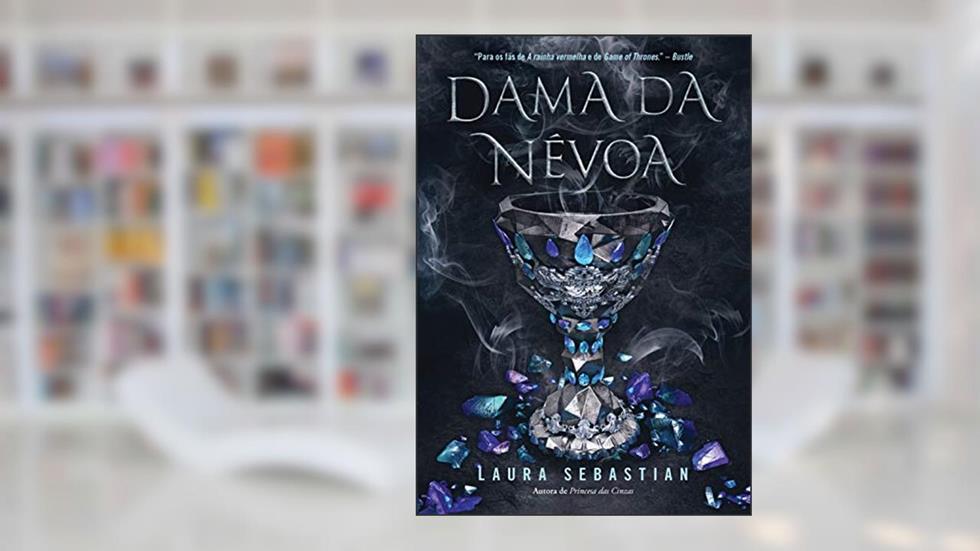 Dama da névoa (Princesa das Cinzas Livro 2), do autor Laura Sebastian