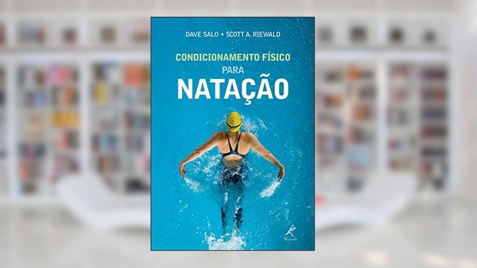 Condicionamento físico para natação, do autor Dave Salo; Scott A. Riewald