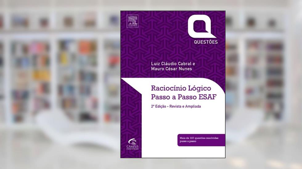 Raciocínio Lógico Passo a Passo. ESAF - Série Questões, do autor Luiz Claudio Cabral; Mauro Nunes
