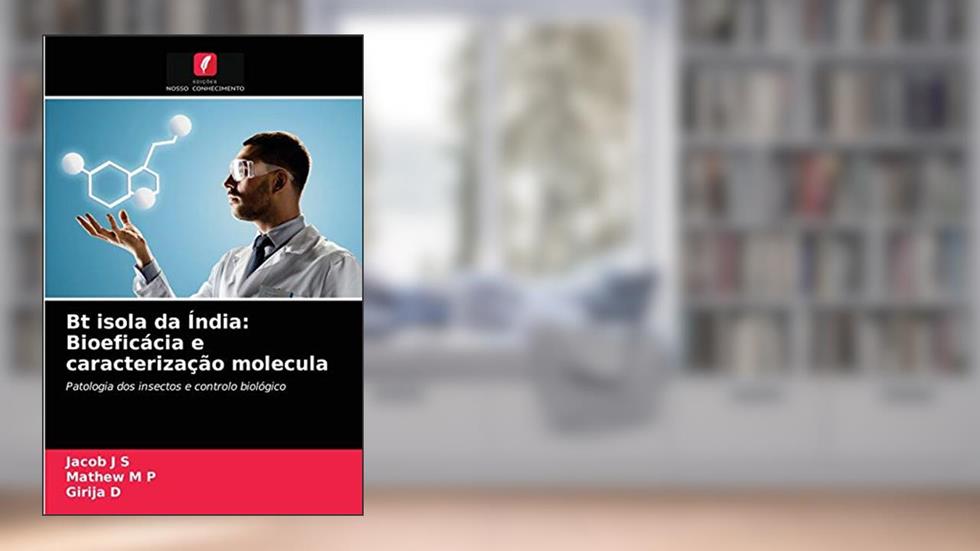 Bt isola da Índia: Bioeficácia e caracterização molecula, do autor Jacob J S; Mathew M P; Girija D