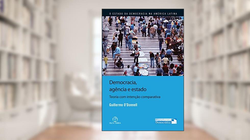 Democracia, agência e estado, do autor Guillermo Alberto O. Donnell