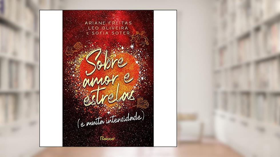 Sobre amor e estrelas (e muita intensidade): 2, do autor Ariane Freitas; Leo Oliveira; Sofia Soter