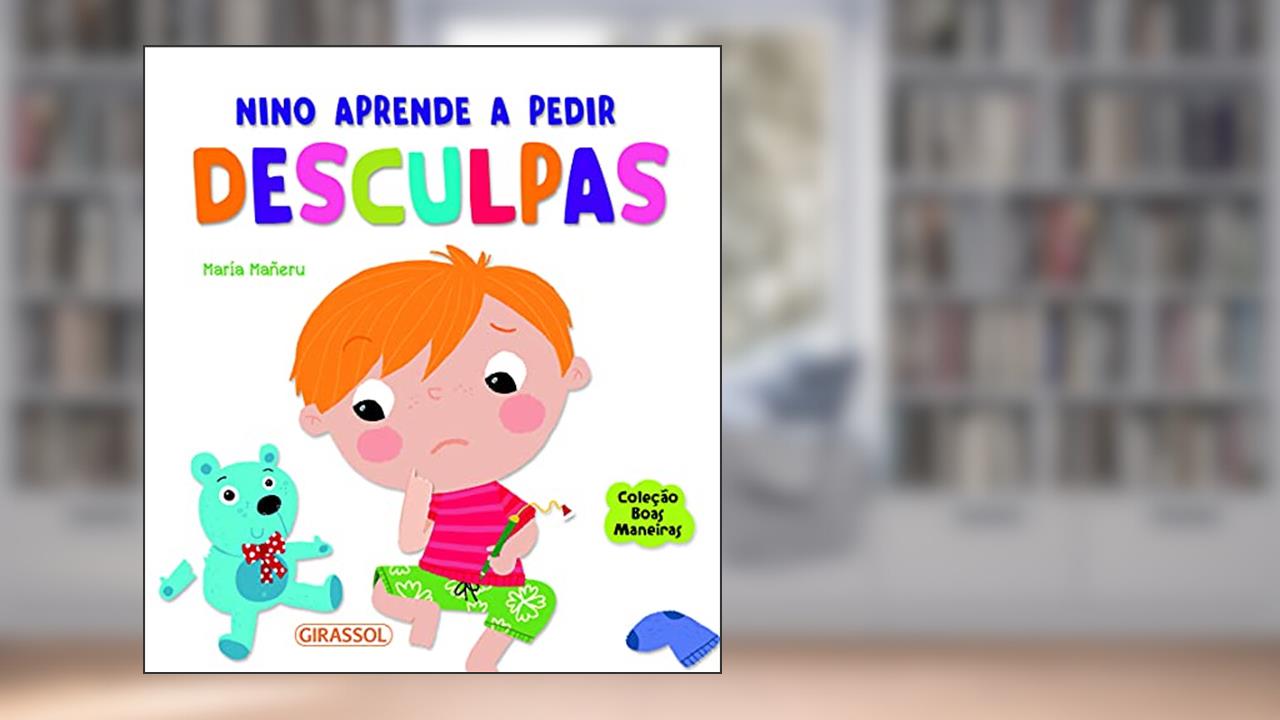 Boas Maneiras - Nino Aprende a Pedir Desculpas: Nino Aprende a Pedir Desculpas, do autor LIBSA