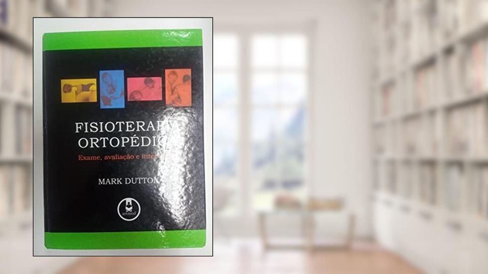 Fisioterapia Ortopedica - Nao Usar, do autor Mark Dutton