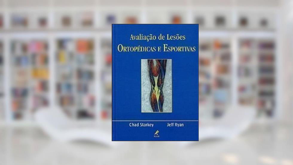 Avaliação de lesões ortopédicas e esportivas, do autor Chad Starkey; Jeff Ryan