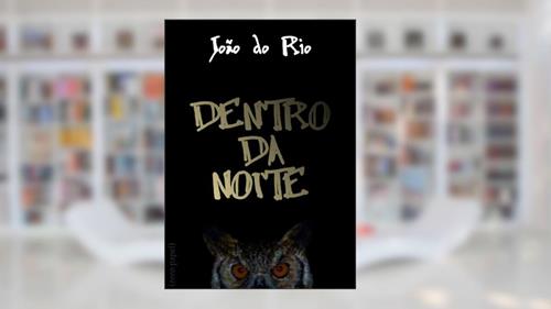 Capa de Dentro da noite, do autor João do Rio