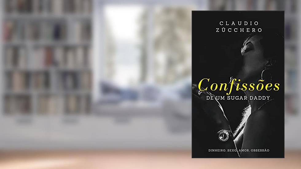 Confissões de um Sugar Daddy, do autor Claudio Zucchero