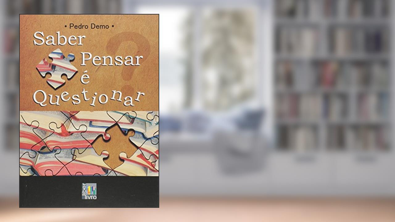 Saber Pensar É Questionar, do autor Pedro Demo