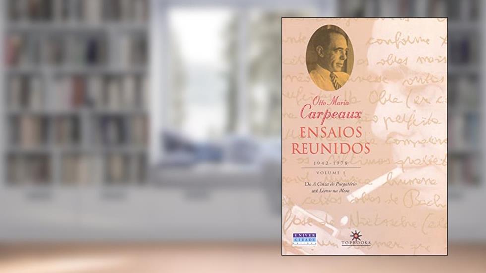 Ensaios reunidos, 1942-1978: Volume I: De a cinza do purgatório a livros na mesa, do autor Otto Maria Carpeaux
