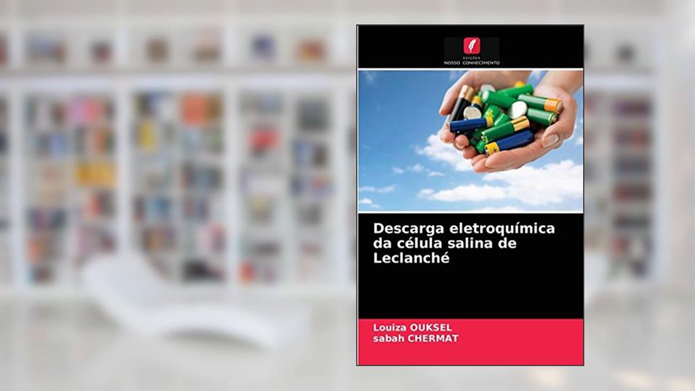 Descarga eletroquímica da célula salina de Leclanché, do autor Louiza Ouksel; Sabah Chermat