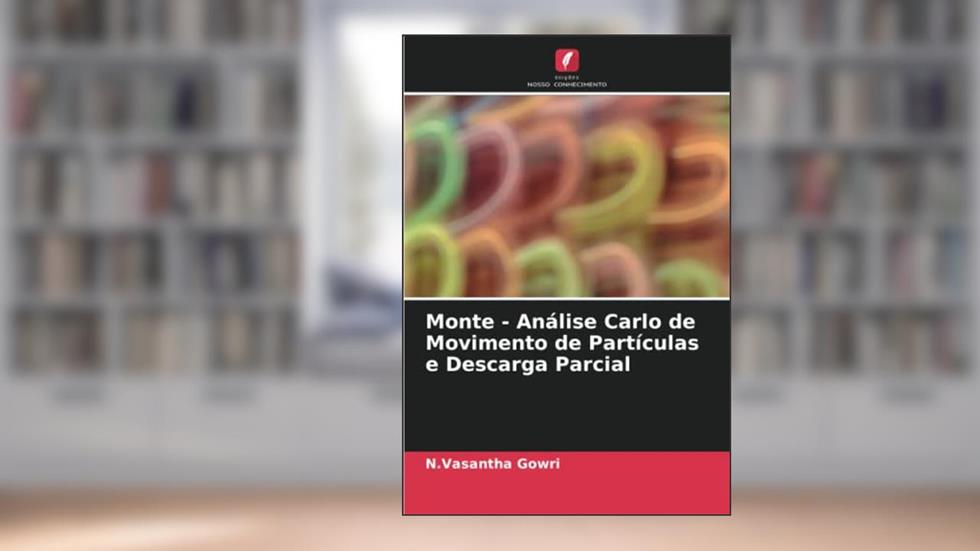 Monte - Análise Carlo de Movimento de Partículas e Descarga Parcial, do autor N. Vasantha Gowri
