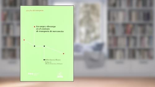 Capa de La carga y descarga en el contrato de transporte de mercancías, do autor Belén García Álvarez