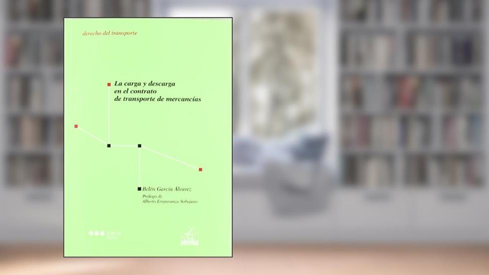 La carga y descarga en el contrato de transporte de mercancías, do autor Belén García Álvarez