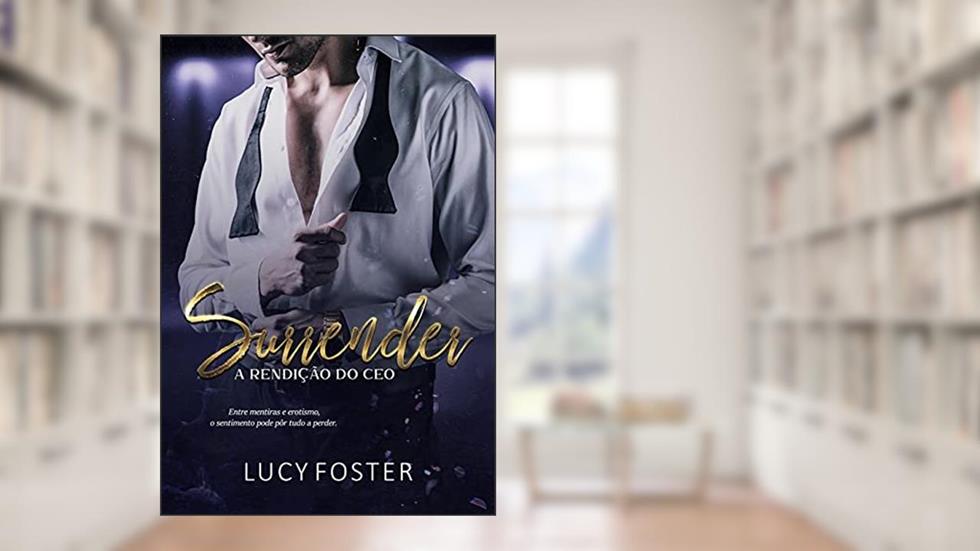 Surrender: A Rendição do CEO, do autor Lucy Foster