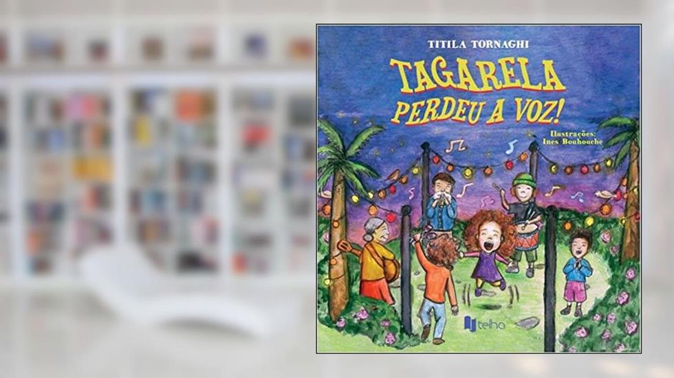 Tagarela Perdeu a Voz!, do autor Titila Tornaghi