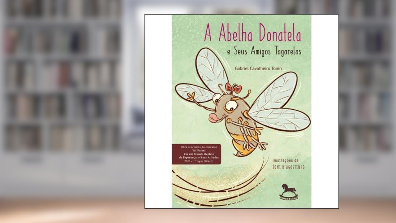 A Abelha Donatela e Seus Amigos Tagarelas, do autor Gabriel Cavalheiro Tonin