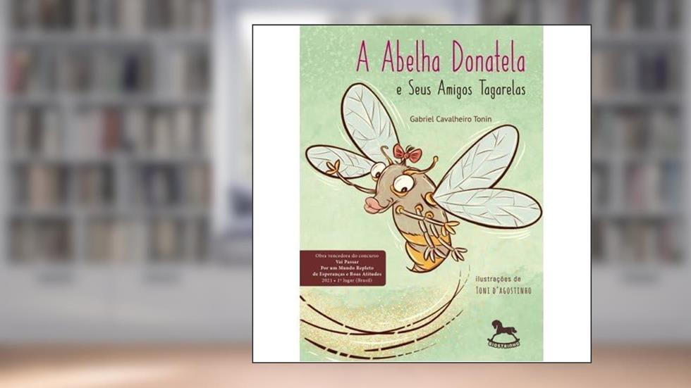 A Abelha Donatela e Seus Amigos Tagarelas, do autor Gabriel Cavalheiro Tonin