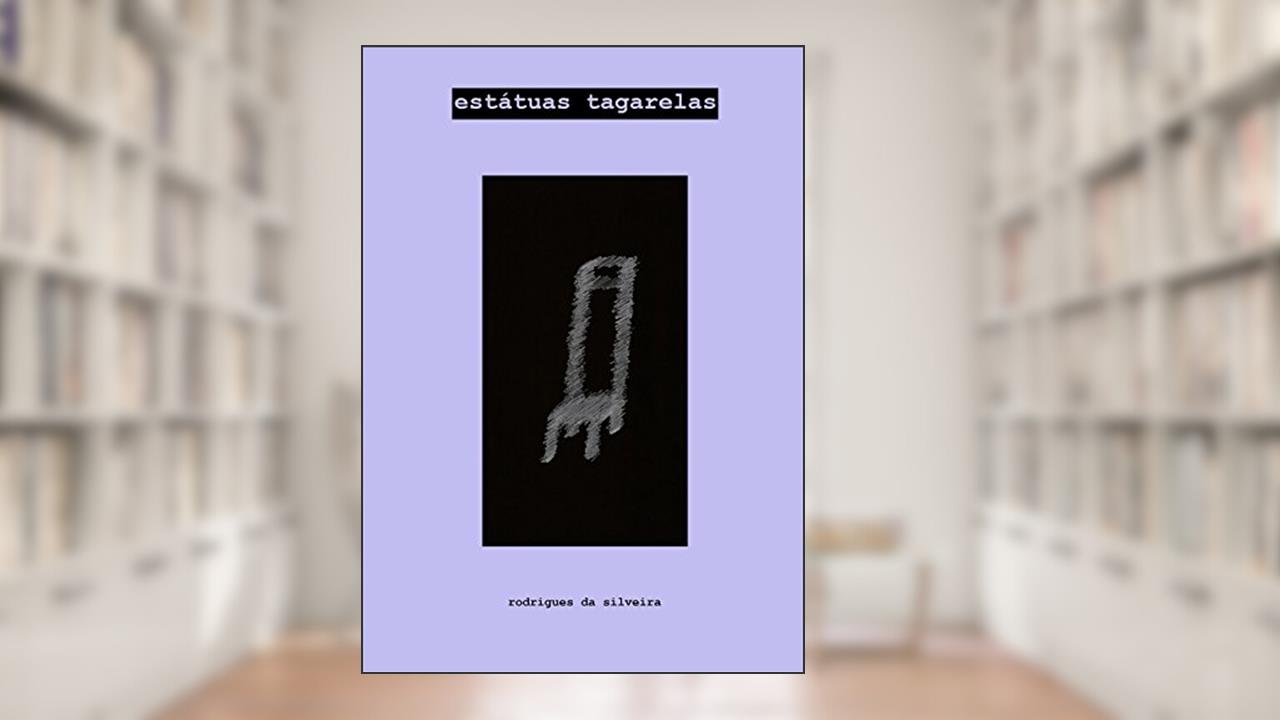 Estátuas Tagarelas, do autor Rodrigues da Silveira