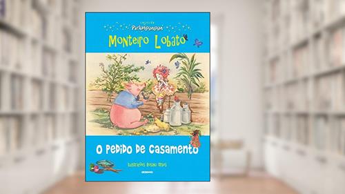 Capa de O pedido de casamento: Coleção Pirlimpimpim, do autor Monteiro Lobato