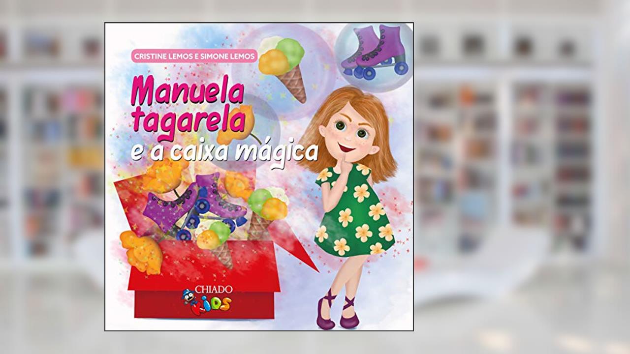 Manuela tagarela e a caixa mágica, do autor Cristine Lemos; Simone Lemos