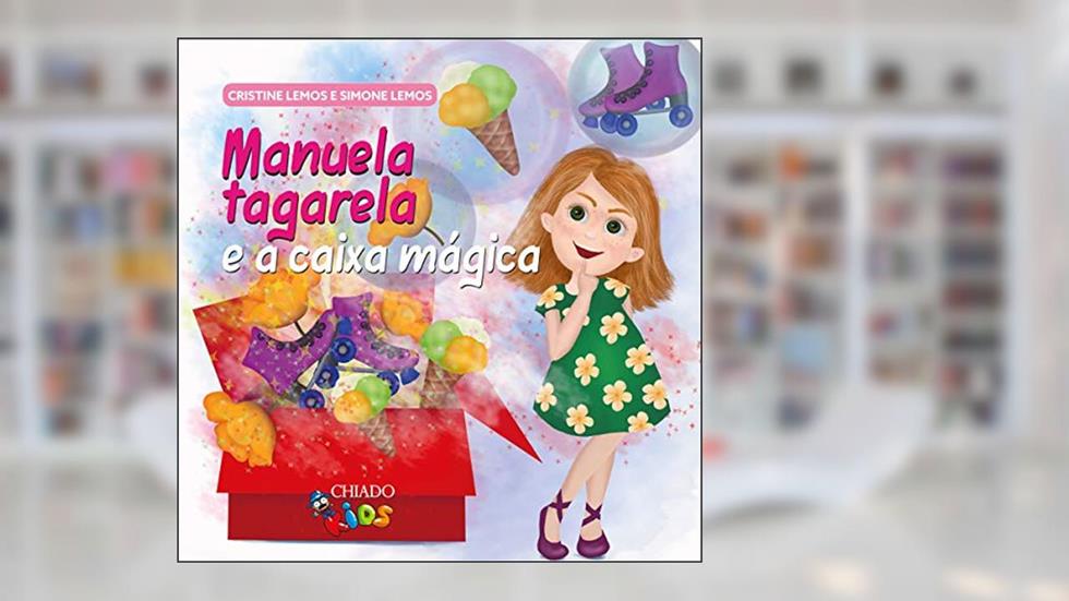 Manuela tagarela e a caixa mágica, do autor Cristine Lemos; Simone Lemos