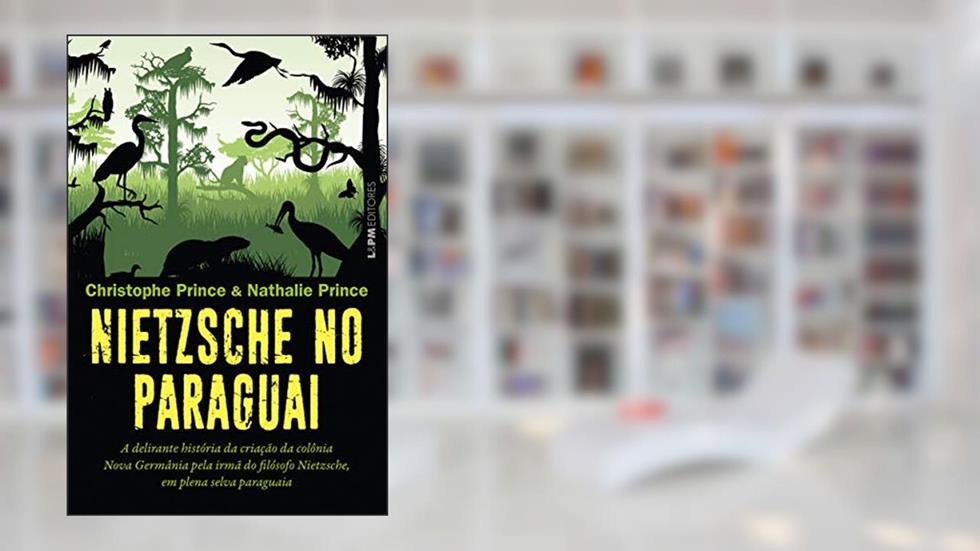 Nietzsche no Paraguai, do autor Christophe Prince; Nathalie Prince
