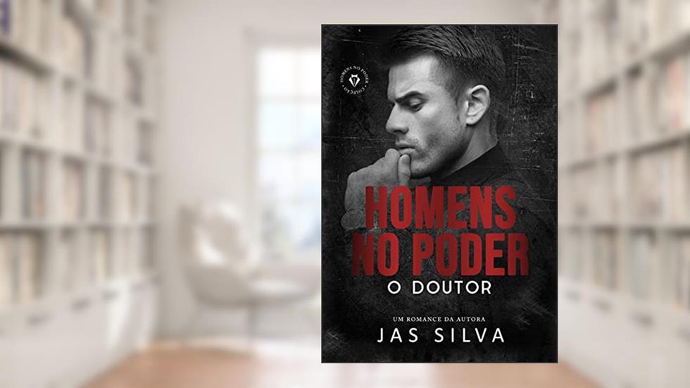 O Doutor: Homens no Poder, do autor Jas Silva