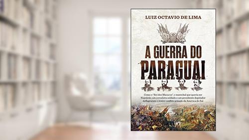 Capa de A guerra do Paraguai, do autor Luiz Octavio De Lima