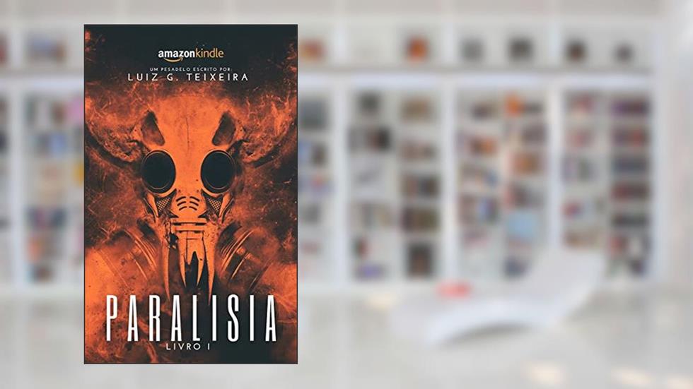 PARALISIA: Livro I, do autor Luiz G. Teixeira