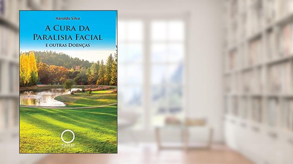 A cura da paralisia facial e outras doenças, do autor Haroldo Silva