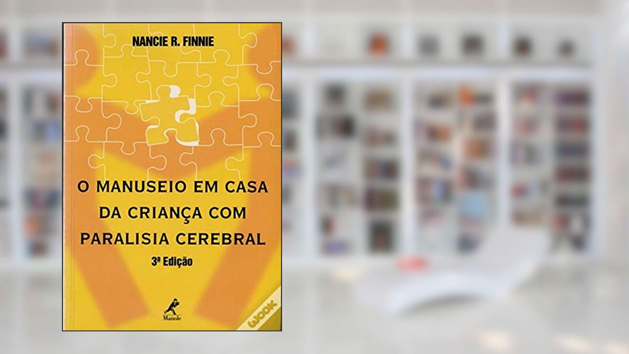 O manuseio em casa da criança com paralisia cerebral, do autor Nancie R. Finnie
