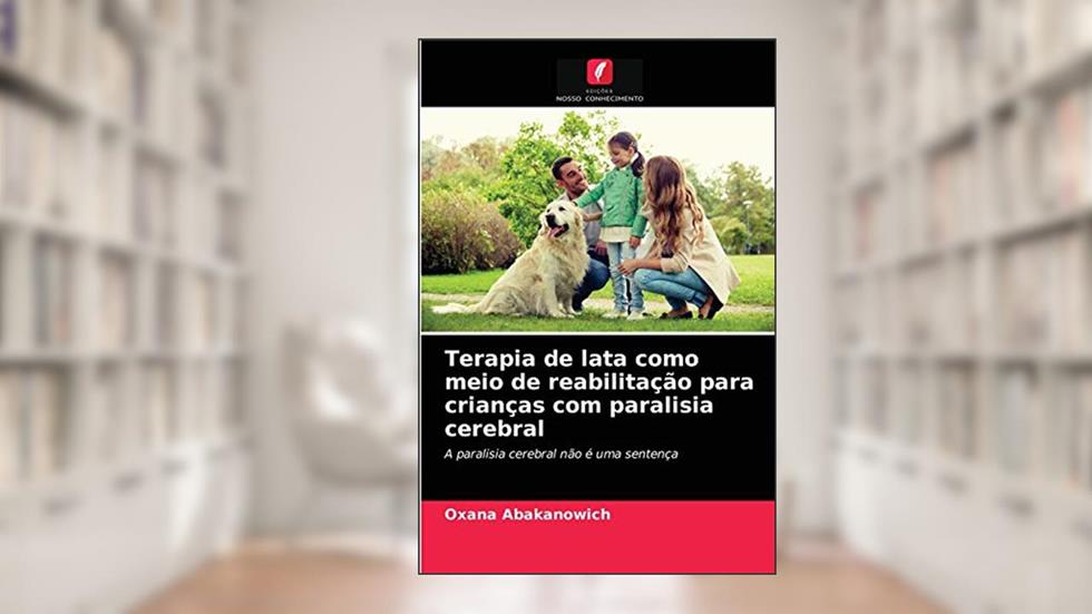 Terapia de lata como meio de reabilitação para crianças com paralisia cerebral: A paralisia cerebral não é uma sentença, do autor Oxana Abakanowich