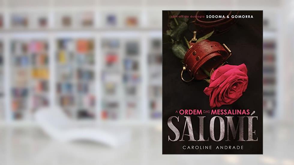 A ORDEM DAS MESSALINAS : Salomé, do autor Caroline Andrade