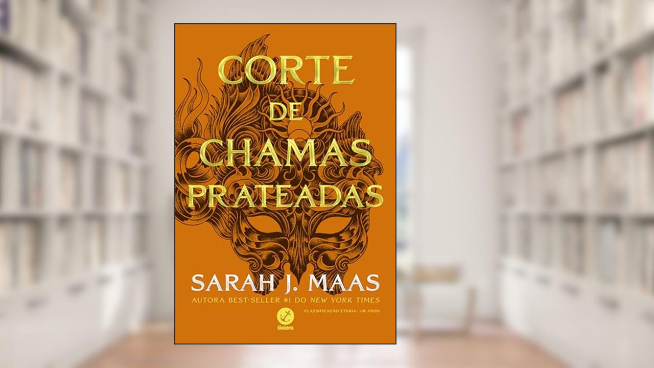 Corte de chamas prateadas (Vol. 4 Corte de espinhos e rosas), do autor Sarah J. Maas