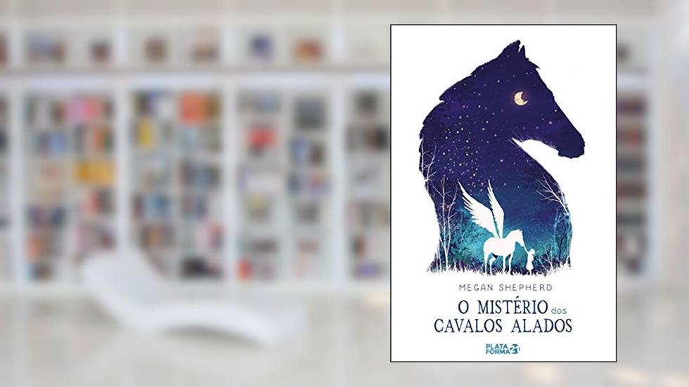 O mistério dos cavalos alados, do autor Megan Shepherd