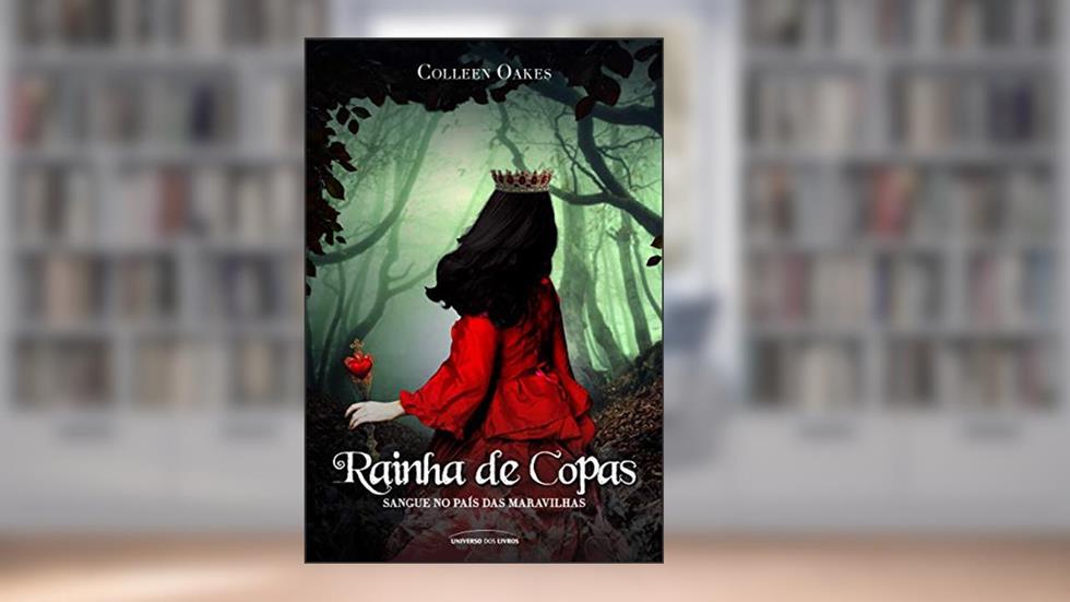 Rainha de Copas: sangue no País das Maravilhas, do autor Colleen Oakes
