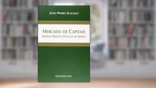 Capa de Mercado de Capitais. Ofertas Hostis e Técnicas de Defesa, do autor João Pedro Scalzilli