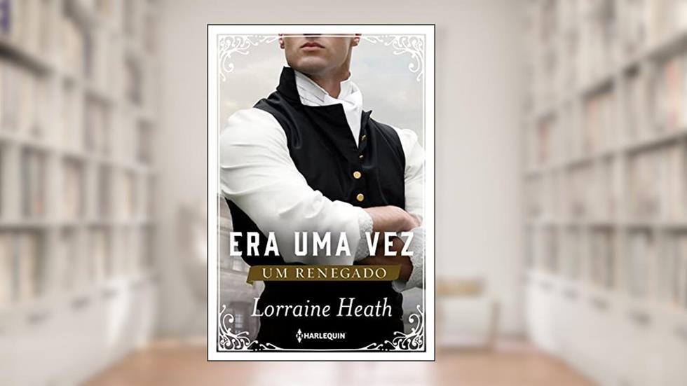 Era uma vez um renegado (Era uma Vez um Ducado - Livro 1), do autor Lorraine Heath
