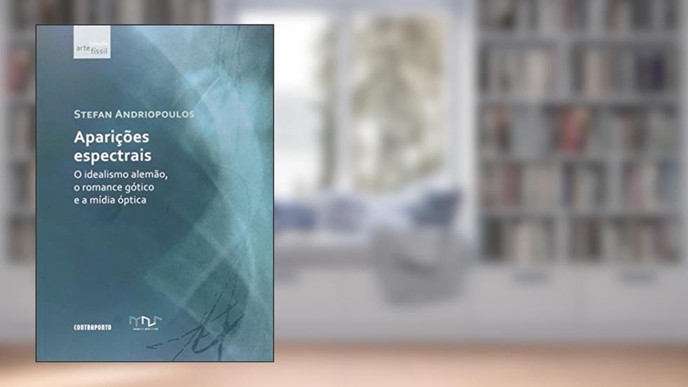 Aparicoes Espectrais: O Idealimo Alemao, do autor Stefan Andriopoulos
