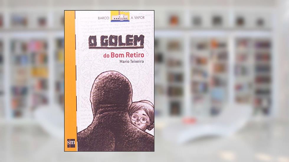 O Golem do Bom Retiro - Coleção Barco a Vapor, do autor Mario Teixeira