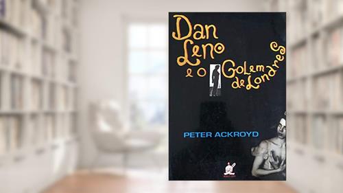 Capa de Dan Leno E O Golem De Londres, do autor Peter Ackroyd