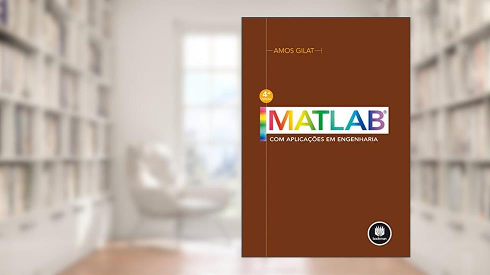 MATLAB com Aplicações em Engenharia, do autor Amos Gilat