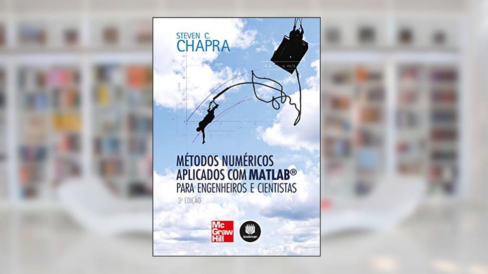Métodos Numéricos Aplicados com Matlab® para Engenheiros e Cientistas, do autor Steven C. Chapra