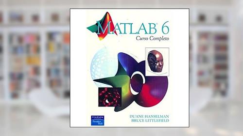 Capa de Matlab 6: Curso Completo, do autor Duane Hanselman; Bruce Littlefield