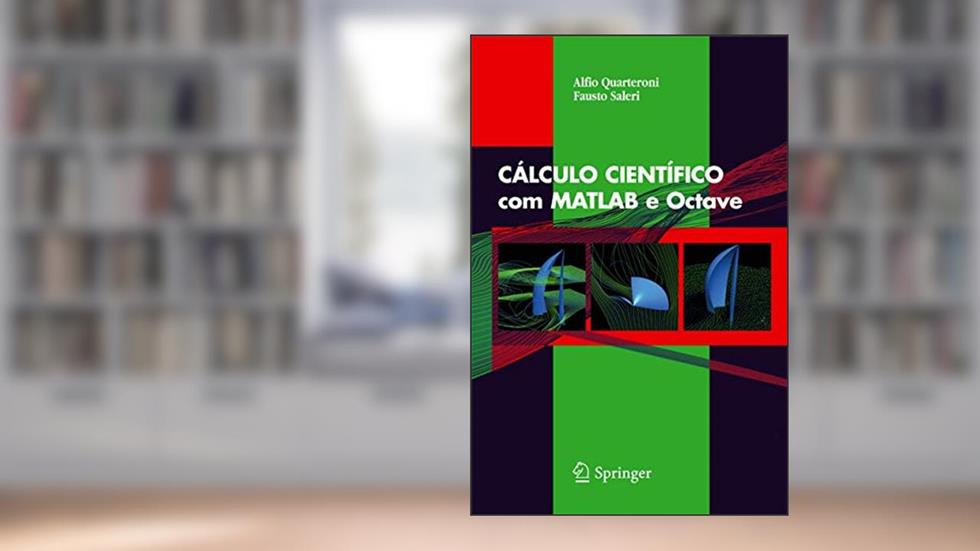 Cálculo Científico Com MATLAB E Octave, do autor A Quarteroni; F Saleri