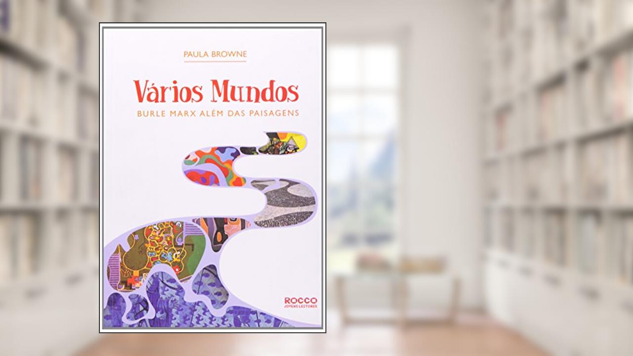 Vários Mundos: Burle Marx além das paisagens, do autor Paula Browne