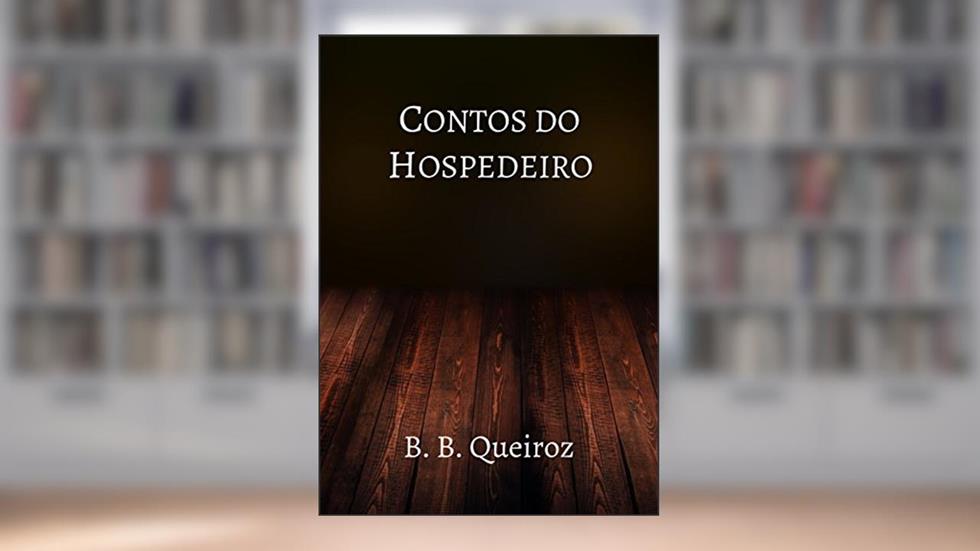 Contos do Hospedeiro, do autor B.B. Queiroz